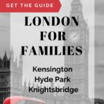 image of Big Ben and double decker buss with text overlay. @Get the guide. London for families: Kensington, Hyde Park, Knightsbridge.