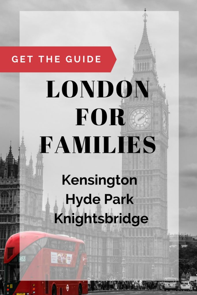 image of Big Ben and double decker buss with text overlay. @Get the guide. London for families: Kensington, Hyde Park, Knightsbridge.