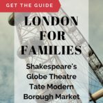 image of London Eye with text overlay. 'Get the Guide. London for families: Shakespeare's Globe Theatre, Tate Modern, Borough Market