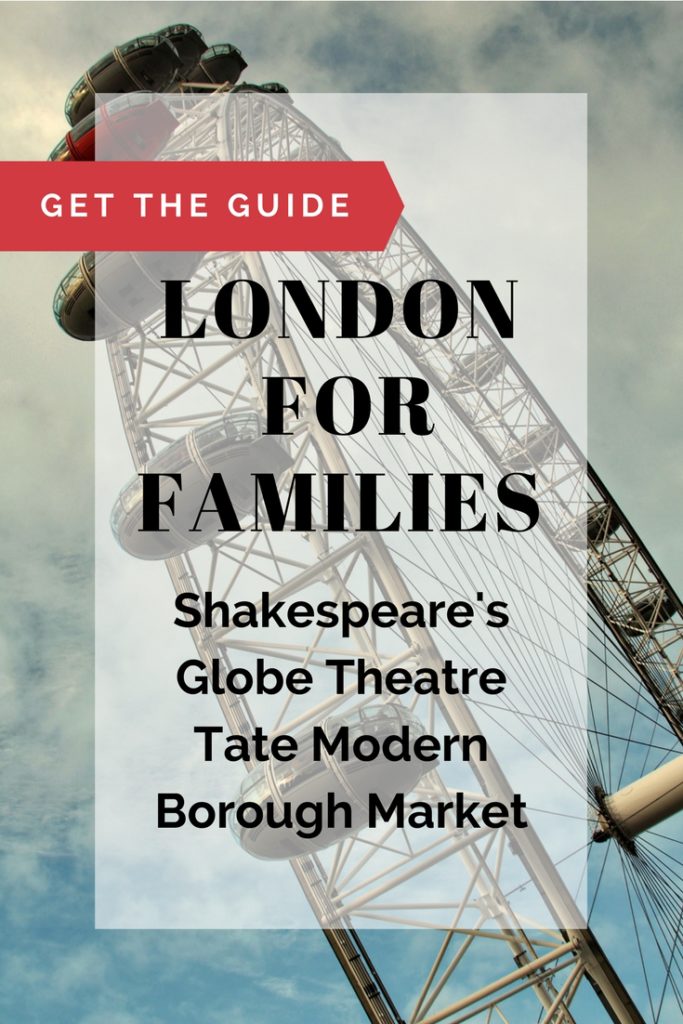 image of London Eye with text overlay. 'Get the Guide. London for families: Shakespeare's Globe Theatre, Tate Modern, Borough Market