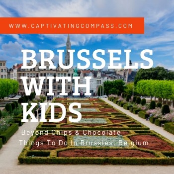 Image of Brussels Flower exhibit with thext overlay Brussles with kids from wwwCaptivatingCompass.com