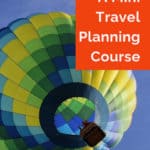 Image of hot air balloon with text overlay A mini travel planning course. Dream. Plan. Go.