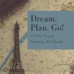 Dream. Plan. Go! A Travel Planning Workbook.