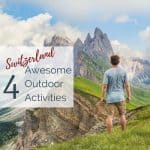 Image of man in blue shirt in the Swiss Alps admiring enormous mountains In the background with text overlay, "4 Awesome Swiss Outdoor Activities”.
