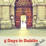 Image of Irish architecture and door with text overlay: 5-Days in Dublin With Kids