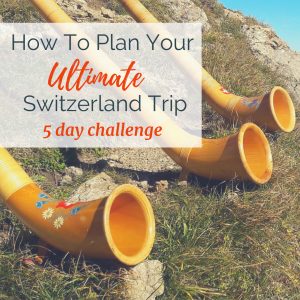 Image of Swiss Folk instrument (horn) on mountains overlooking lakes in summertime with text overlay "How to paln your ultimate switzerland trip. 5 day challenge