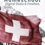 Swiss flag blowing in snowy Swiss Alps scene with text overlay, "Switzerland Homeschool Digital Deals & Freebies." Study Switzerland.