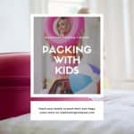 image of girl packing suitcase with text overlay. Packing with kids.Download tutorial and teach your family to pack their owns suitcase with www.captivatingcompass.com