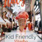 Image of Gelato with store fronts in back ground in Viterbo Italy with text overlay saying Kid Friendly Italy - Viterbo