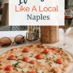 Image of pizza, wine, and sunglass at a table in Italy. with text overlay Naples Italy like a local.