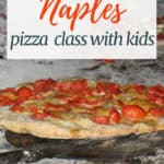 Image of Naples style pizza in ceramic oven with text overlay, Naples pizza class with kids