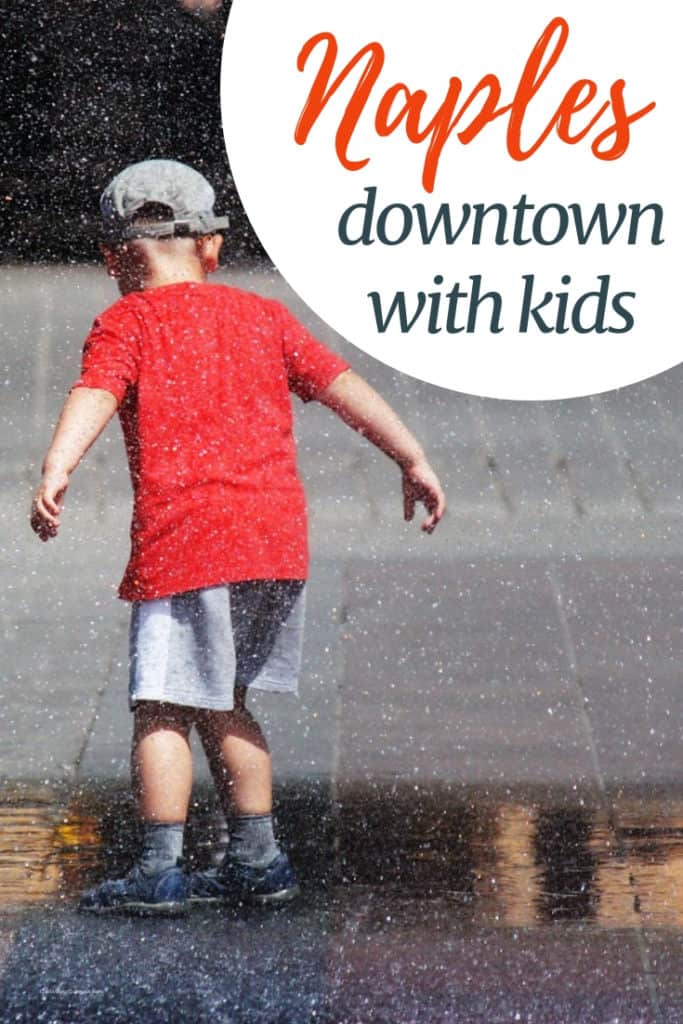 image of kid kid splashing in piazza fountainw ith text overlay Naples downtown with kids