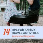 image of kids on tire swing with text overlay 14 tips for family travel activities from family travel bloggers