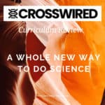 image of CrossWired Science Logo from www.CrosswiredScience.com with text overlay Curriculum Review