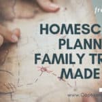 inage of treasure map with text overlay: Homeschool Planning & Family Travel made easy by www.captivatingcompass.com