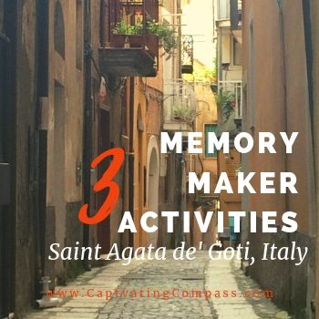 Image of St. Agata de' Gotto street with text overlay, 3 memory maker activities in st.agata de'Goti, Italy from www.captivatingcompass.com