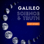 image of moon phases with text overlay Galileo Science & Truth Unit Study from www.CaptivatingCompass.com