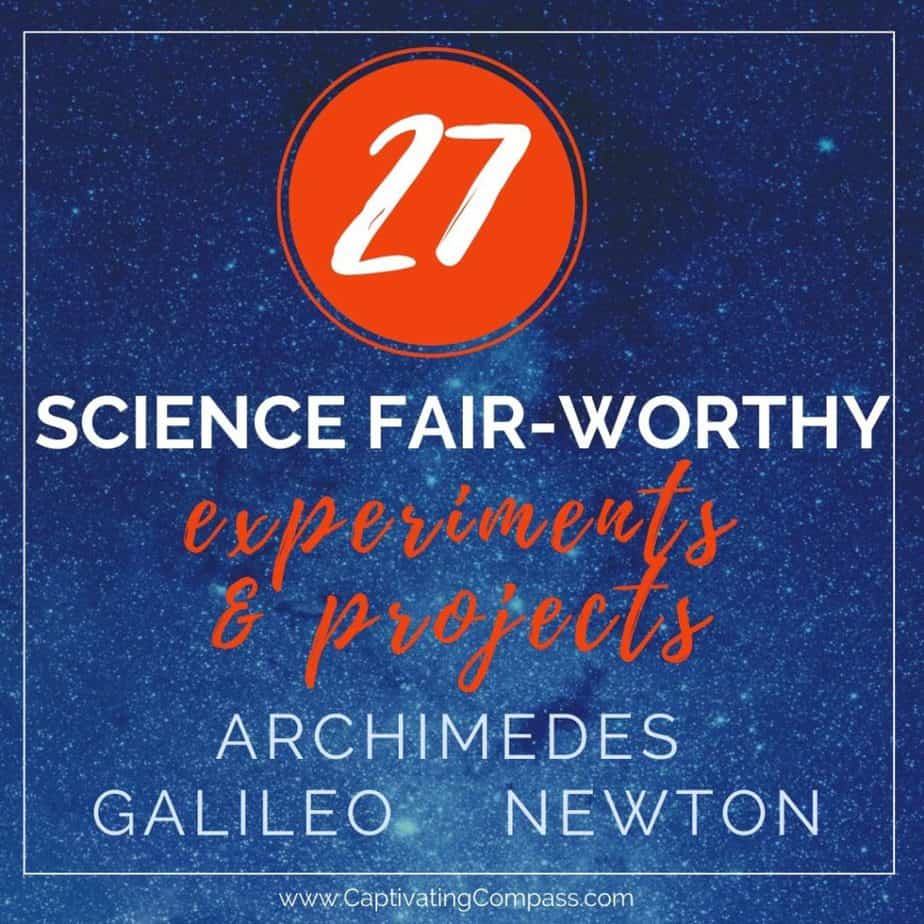 image of 27 science fair worthy projects for Galileo, Archimedes & Newton from www.captivatingcompass.com