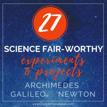 image of 27 science fair worthy projects for Galileo, Archimedes & Newton from www.captivatingcompass.com
