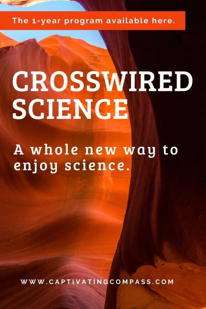image of CrossWired Science Logo from www.CrosswiredScience.com with text overlay: A whole new way to enjoy science. The 1-year program avaialable here at www.captivatingcompass.com