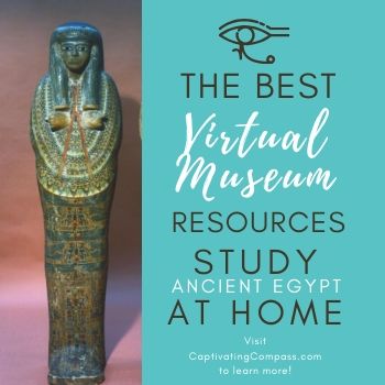 image of mummy with text overlay. The Best Virtual Museum Resources. Study Ancient Egypt at Home. Homeschool Travel Learn Unit Study by www.captivatingcompass.com