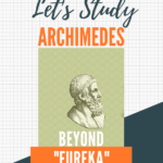 image of Archimedes with text overlay. Let's Study Arhimedes: Beyond "Eureka!" A digttal download unit study availalbe at www.CaptivatingCompass.com