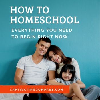 image of family with text overlay. How to homeschool. Everything you need to start right now. from www.captivatingcompass.com