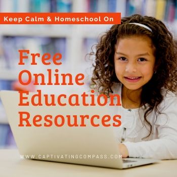 image of girl at laptop with text overlay Keep Calm & Homescool On. Free Online Edcation Resources from www.CaptivatingCompass.com
