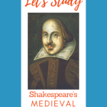 image of Shakespeare with text overlay Let'sStudy Shakespeare's medieval England from CaptivatingCompass.com