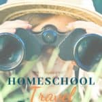 image of person looking through binoculars with text overlay. Homeschool Travel Learn: The World Is Your Classroom by www.CaptivatingCompass.com