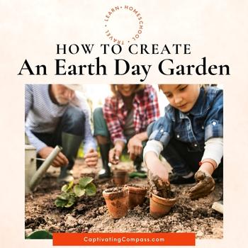 earth day garden image with text overlay.hOw to crete anearth Day Garden with CaptivatingCompass.com
