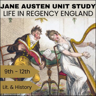 image of Jane Austen Unit Study - Life in Regency Era England with text overlay for 9th-12 graders that love history & literature