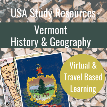 image collage of Vermont flag and map with Text overlay. USA STudy Resources for Vermont History & Geography. Virtual & Travel Based Rlearning from CaptivatingCompass.com