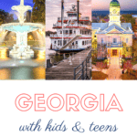 image of Georgia, USA with text overlay. The Best Places to visit in Georgia with Kids & Teens from CaptivatingCompass.com