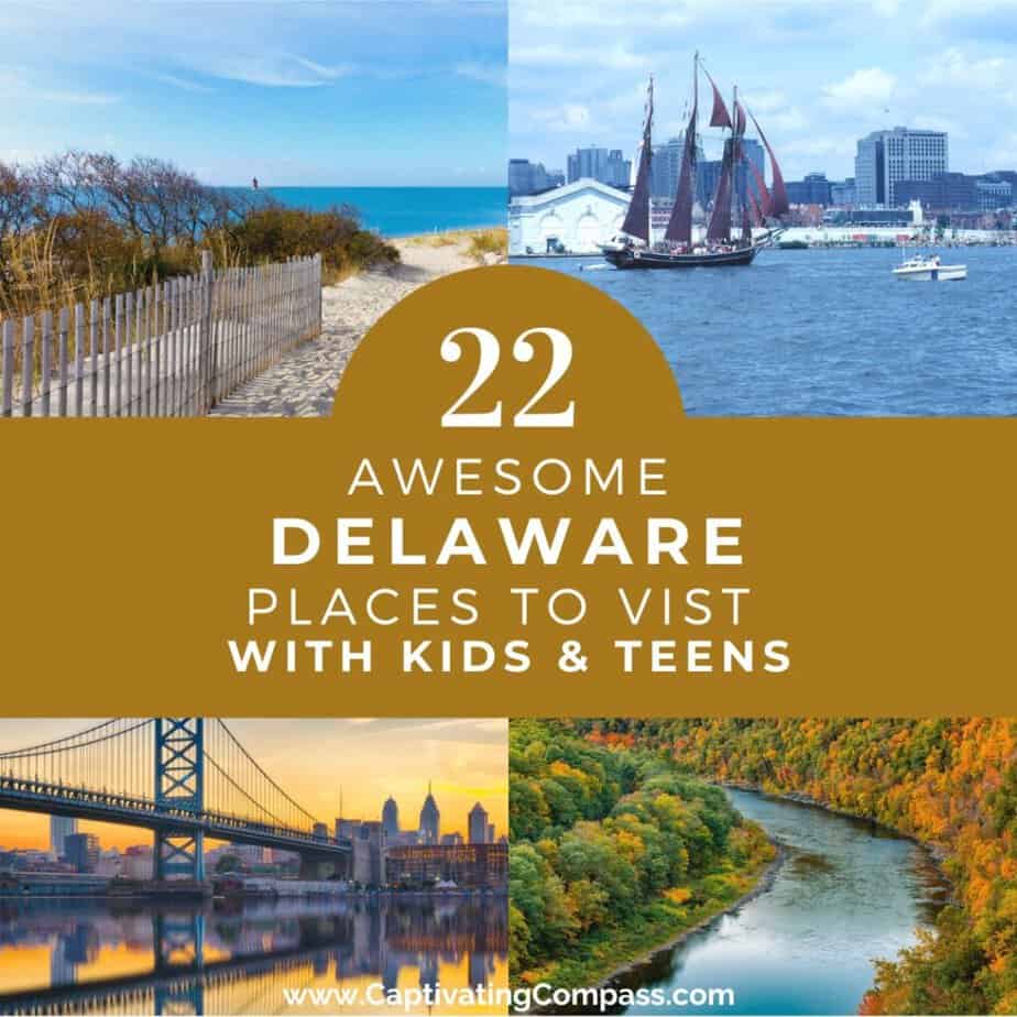 collage image of places to visit in Delaware with text overlay: 22 Awesome Deleware Places to Visit with Kids & Teens from www.CaptivatingCompass.com