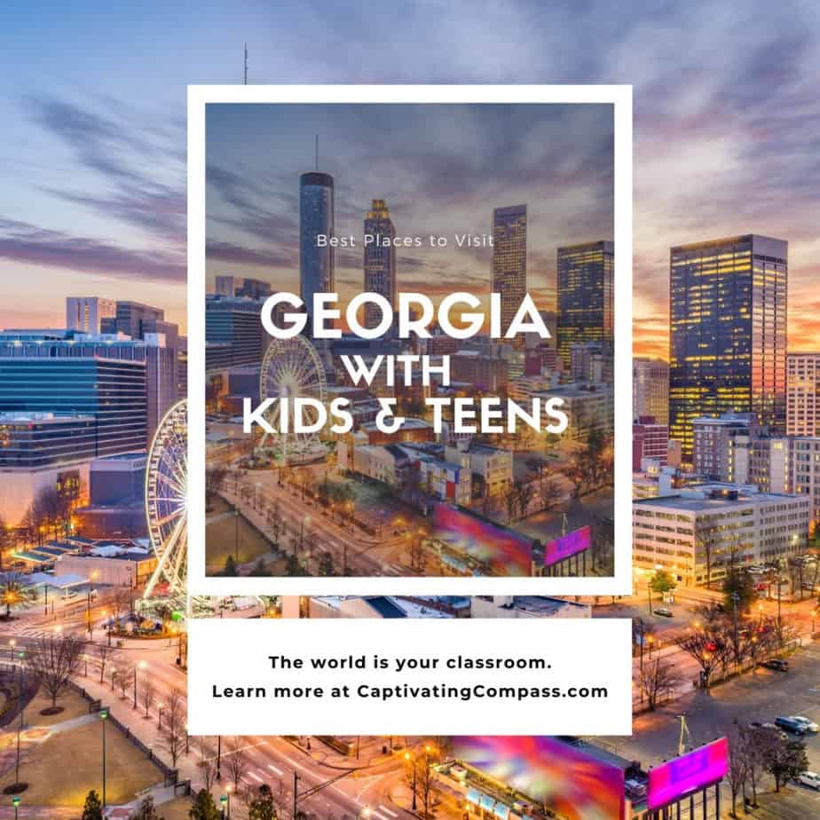 image of Georgia cityscape to visit with text overlay. The Best Places to Visit: georgia with Kids & Teens at captivatingcompass.com