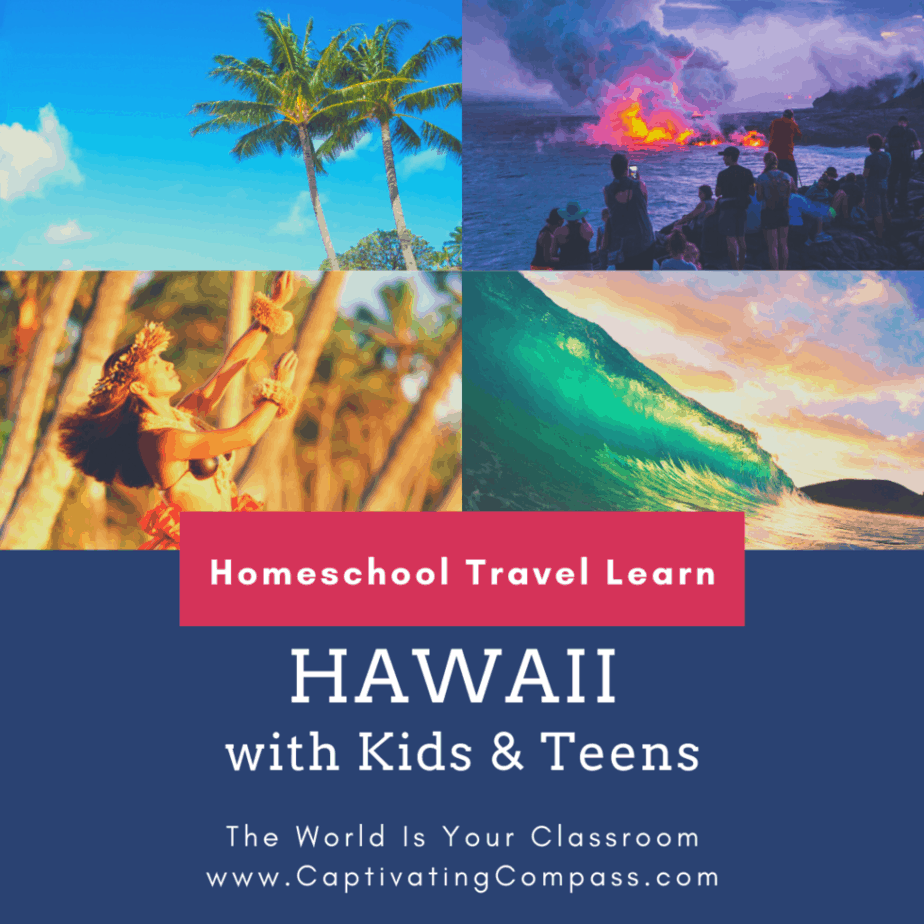 collage image of Hawaii with text overlay. Hawaii with Kids & Teens. Homeschool Travel Learn with www.CaptivatingCompass.com