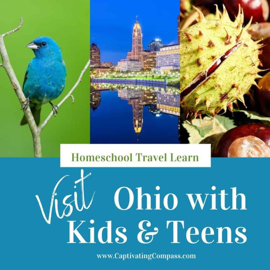 collage image of items that reprseent Ohio with text overlay. Visit Ohio with Kids & Teens. Homeschool Travel Learn with www.CaptivatingCompass.com