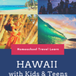 collage image of Hawaii with text overlay. Hawaii with Kids & Teens. Homeschool Travel Learn with www.CaptivatingCompass.com