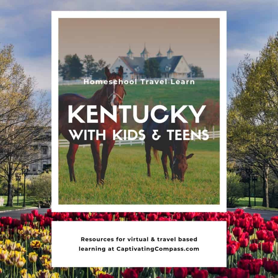 image of Kentucky with text overlay. Kentucky with Kids & Teens. Homeschool travel Learn with www.CaptivatingCompass.com