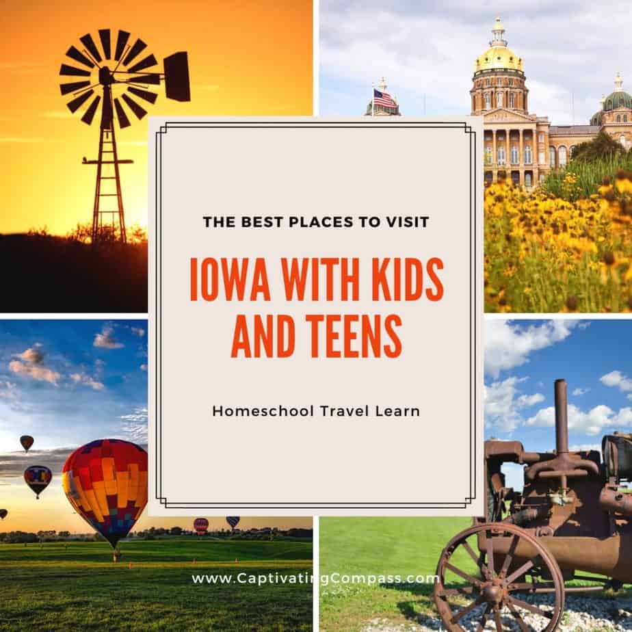 collage image of Iowa with text overlay. Iowa with Kids & Teens. Homeschool Travel Learn with www.CaptivatingCompass.com