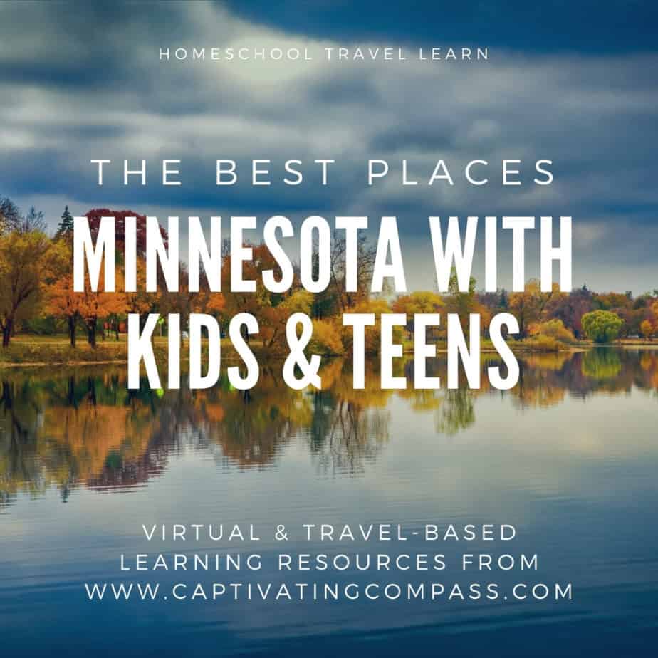 image of Minnesota lake with text overlay. The Best Places: Minnesota with Kids & Teens. Homeschool Travel Learn with www.CaptivatingCompass.com