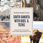 collage image of South Dakota landmarks with text overlay. South Dakota with Kids & Teens. Homeschool Travel Learn with www.CaptivatingCompass.com