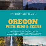 collage image of Oregon with text overlay. Oregon with Kids & Teens. Homeschool Travel Learn with www.CaptivatingCompass.com
