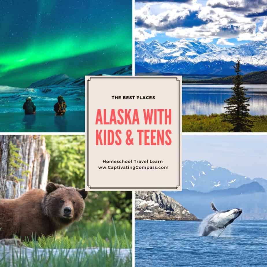 collage image of Alaska with text overlay. Alaska with Kids & Teens. Homeschool Travel Learn with www.CaptivatingCompass.com