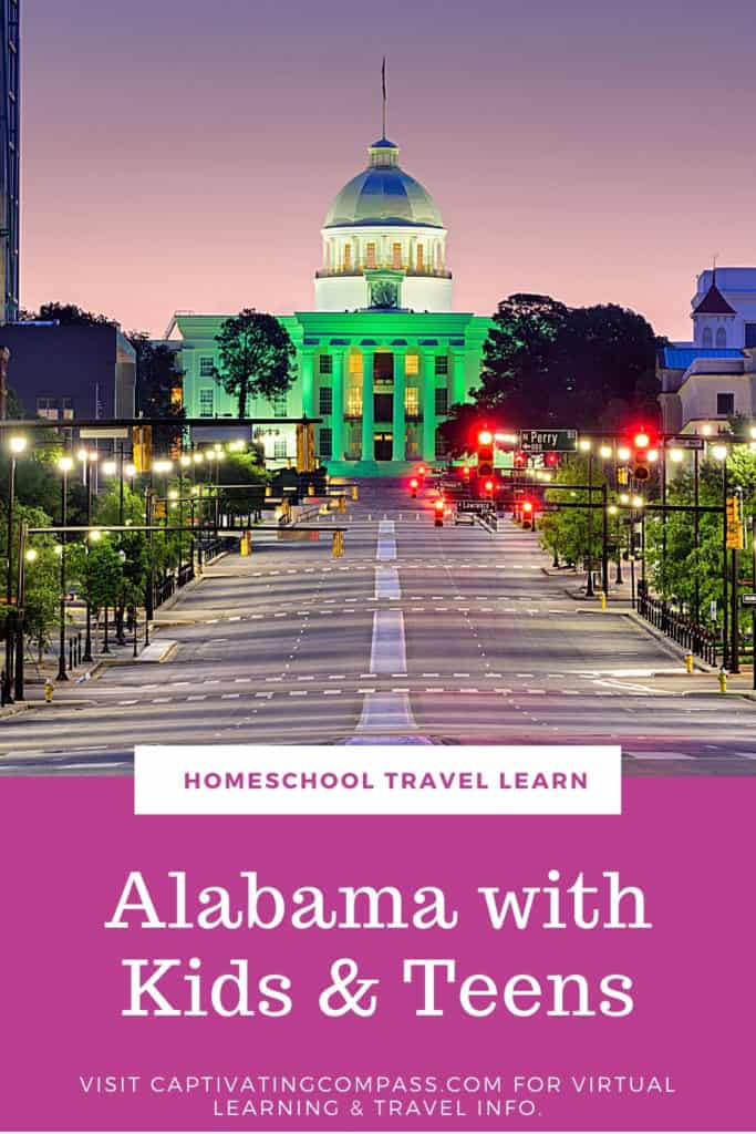 image of Alabama capitol with text overlay. Alabama with kids & teens. Homeschool, travel, learn with www.captivatingcompass.com