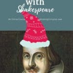 image of Shakespeare with Santa Hat with text overlay. Chritmas with Shakespeare. an online course fromwww.CaptivatingCompass.com Homeschool Travel Learn