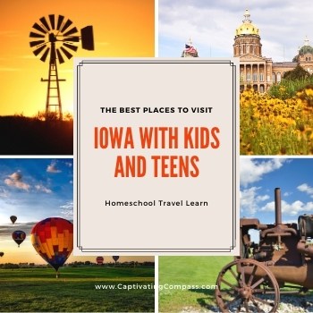 collage image of Iowa with text overlay. Iowa with Kids & Teens. Homeschool Travel Learn with www.CaptivatingCompass.com