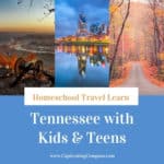 collage image of Tenneseee with text overlay. Tennessee with Kids & Teens. Homeschool travel Learn with www.CaptivatingCompass.com