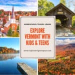 collage image of Vermont landmarks with text overlay. Explore Vermont with Kids & Teens. Homeschool, Trael, Learn with www.CaptivatingCompass.com